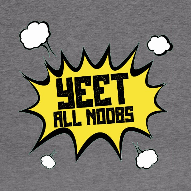 YEET all NOOBS by SavageTacoSquad